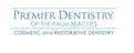 Premier Dentistry of the Palm Beaches